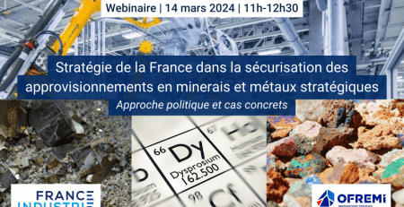 Webinaire | Stratégie de la France dans la sécurisation des approvisionnements en minerais et métaux stratégiques | France Industrie | 14032024, 11h