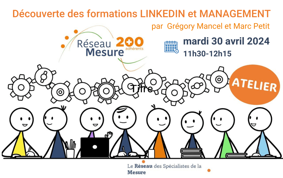 Atelier Découverte formations LinkedIn et Management Réseau Mesure 30042024
