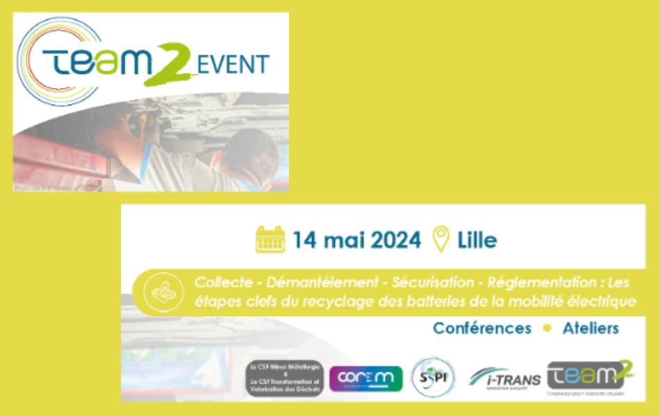 Conférence TEAM2 Collecte - Démantèlement - Sécurisation - Réglementation : Les étapes clefs du recyclage des batteries de la mobilité électrique 14052024